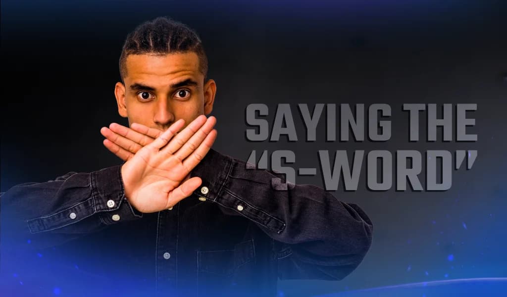 Man holds crossed hands over his mouth with text reading “Saying the ‘S-Word”.