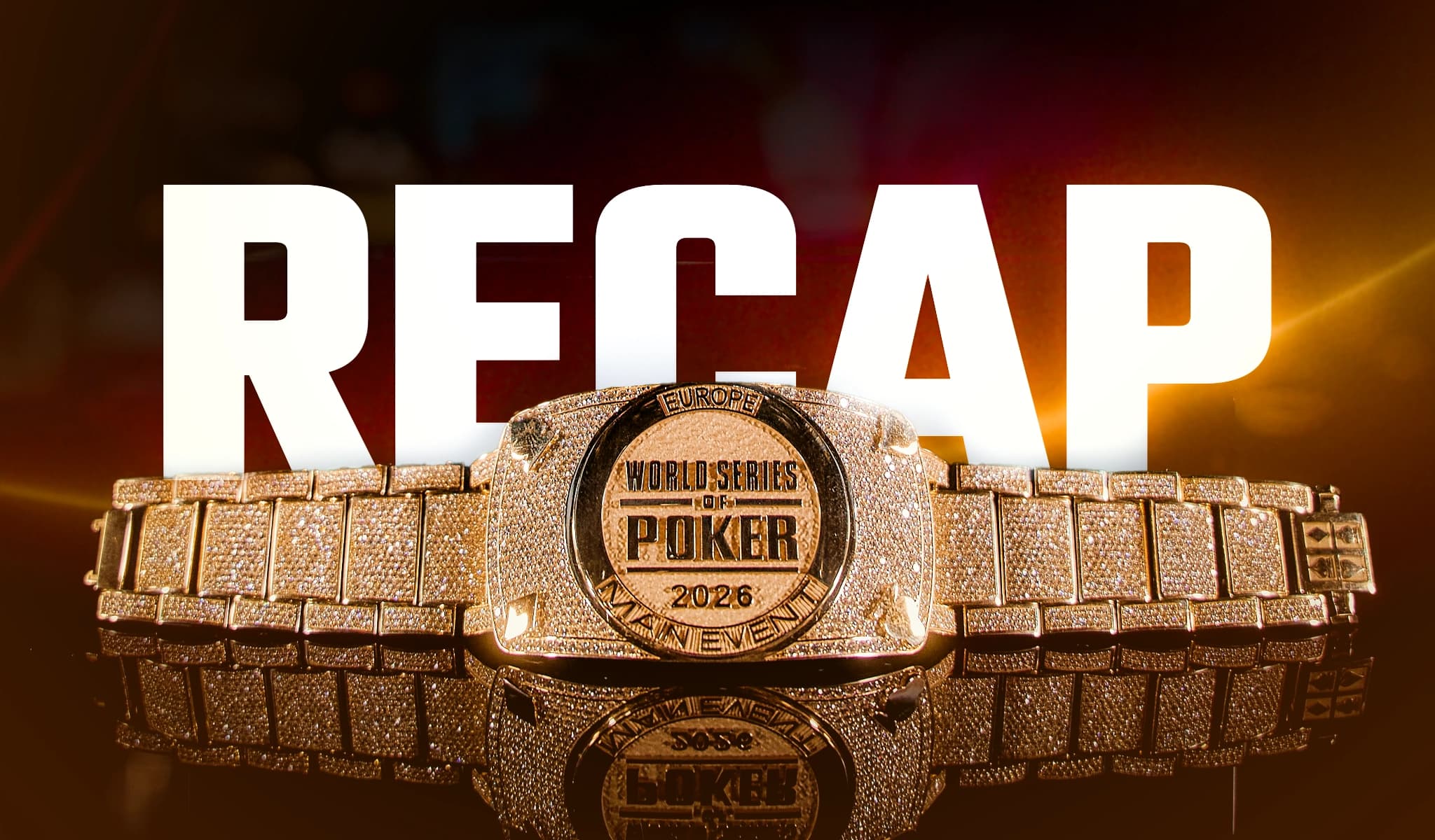 The word RECAP displayed over a diamond-encrusted WSOP Europe Main Event bracelet.